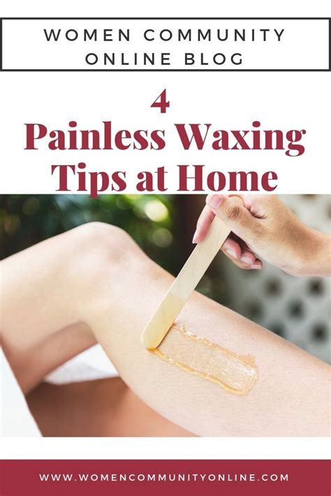 4 Painless Waxing Tips At Home Women Community Online Waxing Tips