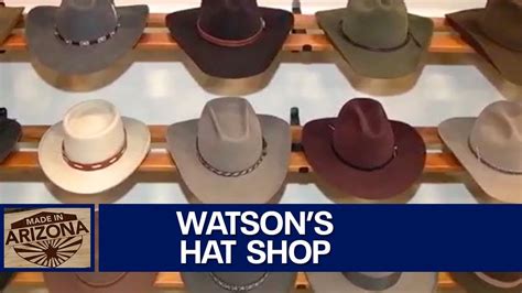 Watsons Hat Shop In Cave Creek Made In Arizona Youtube