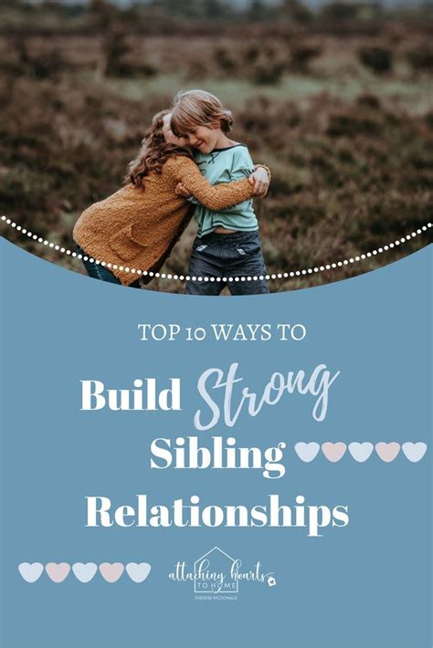 Top 10 Ways To Build Stronger Sibling Relationships — Attaching Hearts