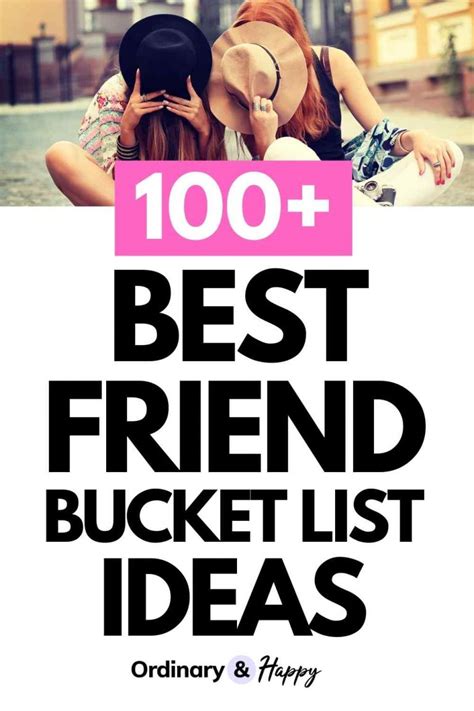 100 Best Friends Bucket List Ideas Fun Things To Do With Your Best Friend Ordinary And Happy