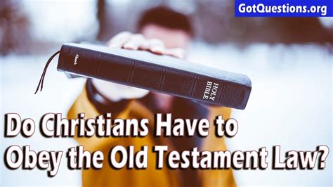 Do Christians Have To Obey The Old Testament Law Is The Old Testament