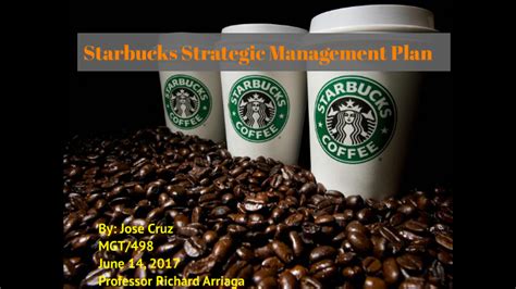 Starbucks Strategic Management Plan By Jose Cruz On Prezi
