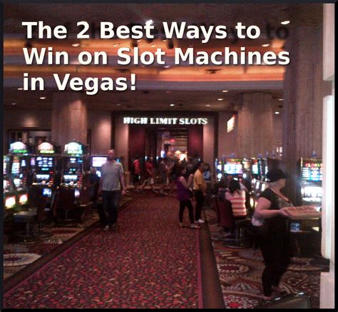 With as little as a dime if you've been playing slot games for a long time and you've never won big, you might be looking for ways to cheat the slot machine into offering you. The 2 Best Ways to Win on Slot Machines in Las Vegas ...