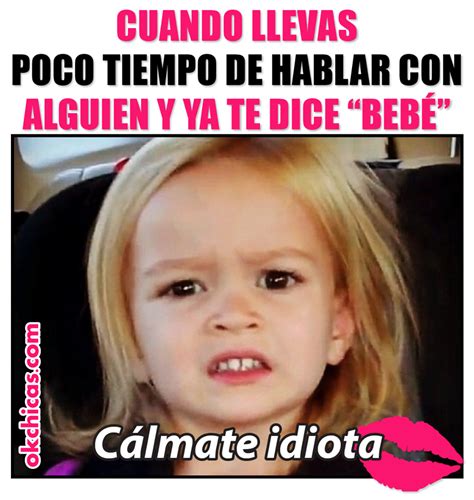 Meme Ok Chicas Ni A Rubia Enojada Dice Calmate Idiota Funny Spanish Memes Funny Jokes To Tell