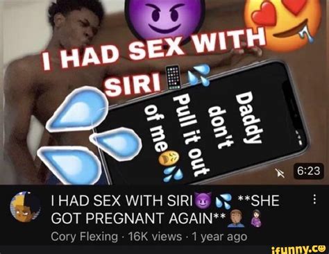 Had Sex With I Had Sex With Siri She Got Pregnant Again And Cory
