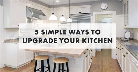 5 Simple Ways to Upgrade Your Kitchen - NFM Lending