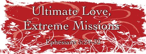 Ephesians 524 32 Ultimate Love Extreme Missions Biblical