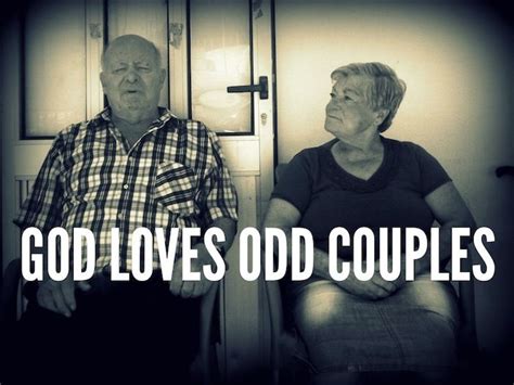 God Loves Odd Couples Odd Couples Gods Love Couples