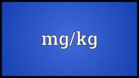 The way in which by walking exercise, which takes a lot of energy, and by. Mg/kg Meaning - YouTube