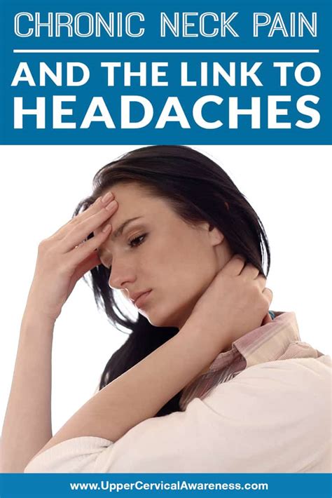 Chronic Neck Pain And The Link To Headaches Upper Cervical Awareness