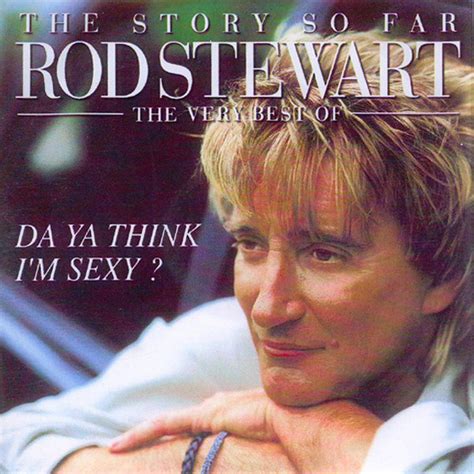 Rod Stewart Da Ya Think I M Sexy Cd Discogs