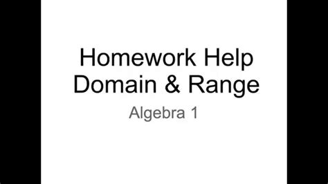 What homework help algebra 1 offers to you? Video Lesson - Algebra 1 Homework Help - Domain & Range - YouTube