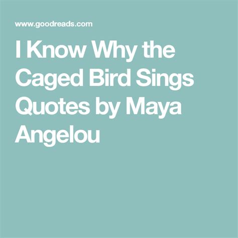 I Know Why The Caged Bird Sings Quotes By Maya Angelou Sing Quote