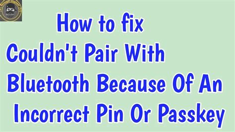How To Fix Couldnt Pair With Bluetooth Because Of An Incorrect Pin Or