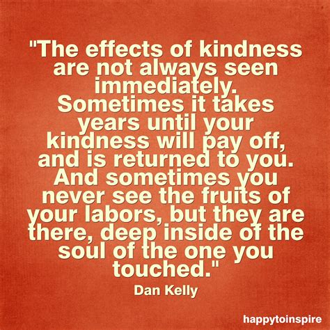 Happy To Inspire Quote Of The Day The Effects Of Kindness Are Not