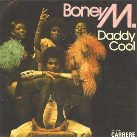 Single, released in 1976, without making any major impact at first. Boney M. - Daddy Cool (Vinyl, 7", 45 RPM, Single) | Discogs