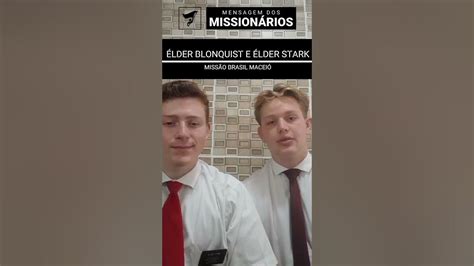 mensagens dos missionários elder blonquist e elder stark shorts youtube