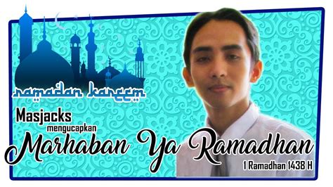 Marhaban Ya Ramadhan 1438 H Youtube