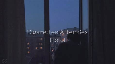 Cigarettes After Sex Pistol Türkçe Çeviri Youtube
