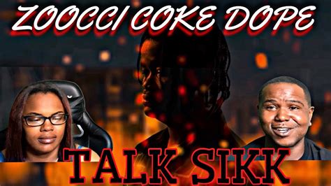 Zoocci Coke Dope Talk Sikk Official Music Video Reaction Youtube