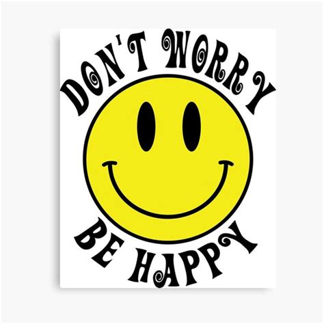 Don T Worry Be Happy Smiley Face Canvas Print By Jandsgraphics Redbubble