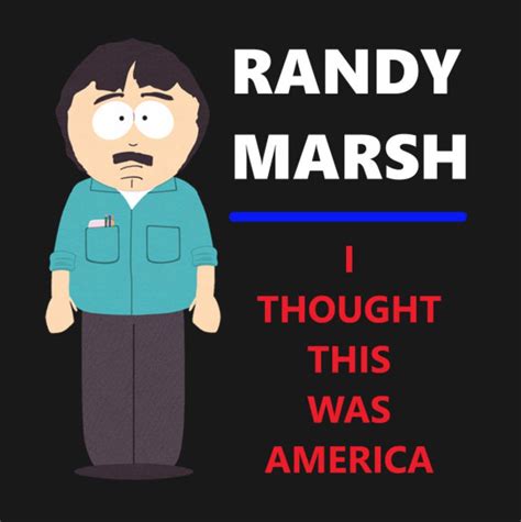 Randy Marsh I Thought This Was America Meme Twohearts Twopairsofsneakers