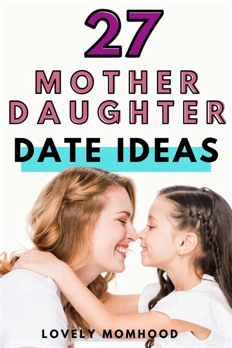 27 Bonding Mother Daughter Date Ideas For Daughters Of All Ages Mother Daughter Dates Mother