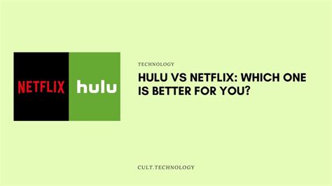 Hulu Vs Netflix Which One Is Better For You Culttechnology