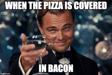 Pizza Wants In On Bacon Week Imgflip