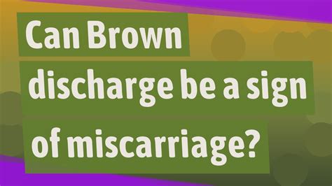 Can Brown Discharge Be A Sign Of Miscarriage Youtube