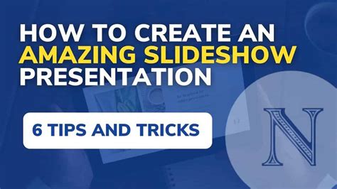 How To Create An Amazing Slideshow Presentation 6 Tips And Tricks