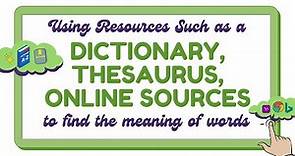 Using Dictionary, Thesaurus, Online Sources to Find Meaning of Words | English 4 Quarter 1 Week 2