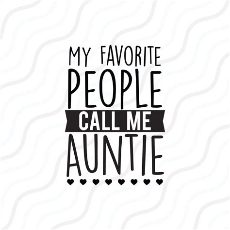 My Favorite People Call Me Auntie Svg Auntie Quote Svg Cut Table Design