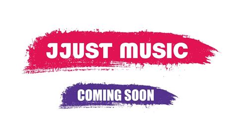 Jjust Music Coming Soon Youtube
