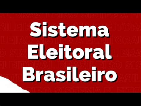 Como Funciona O Sistema Eleitoral Brasileiro Youtube