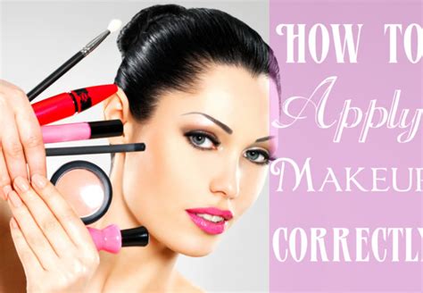 How To Apply Makeup Correctly