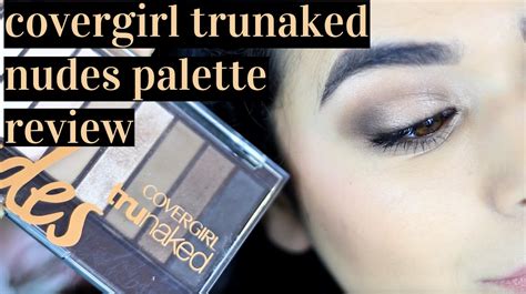 Covergirl Trunaked Nudes Palette Review Mini Tutorial Youtube