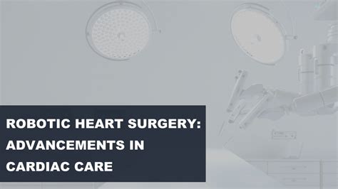 Ppt Robotic Heart Surgery Advancements In Cardiac Care Powerpoint