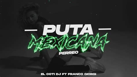 Puta Mexicana Perreo El Coti Dj X Francogiorgii Youtube