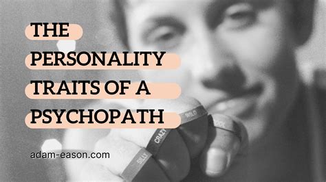 The Personality Traits Of A Psychopath Adam Eason