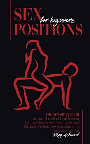 Sex Positions For Beginners The Definitive Guide To Learn The Art Of Love Making Connect