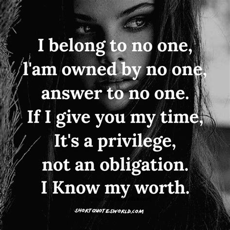 I Belong To No One I Know My Worth Know Yourself Quotes Good Vibes Quotes