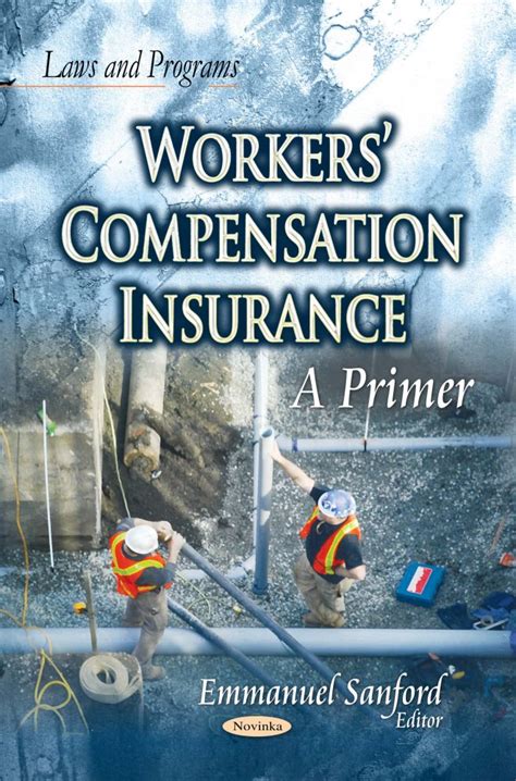 Workers Compensation Insurance A Primer Nova Science Publishers