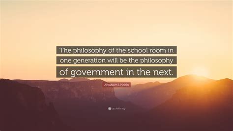 Abraham Lincoln Quote “the Philosophy Of The School Room In One