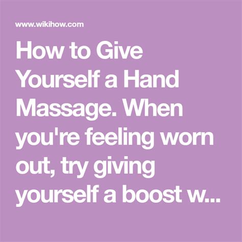 How To Give Yourself A Hand Massage Hand Massage Hand Reflexology
