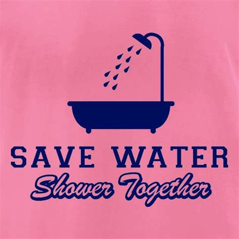 Save Water Shower Together T Shirt By Chargrilled