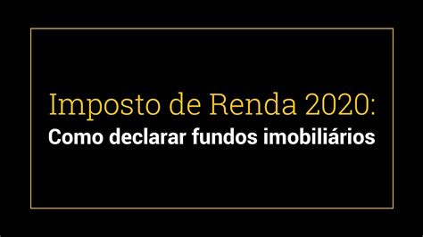Imposto De Renda Saiba Como Declarar Fundos Imobili Rios Youtube