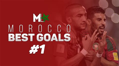 Morocco Best Goals Of All Time 1 أجمل أهداف المنتخب المغربي Youtube