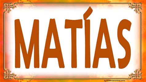 Significado De MatÍas😯 Qué Significa El Nombre Matias Apodos Origen Y Caracteristicas Mati Matt
