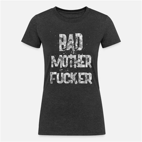 Bad Mother Fucker T Shirts Unique Designs Spreadshirt